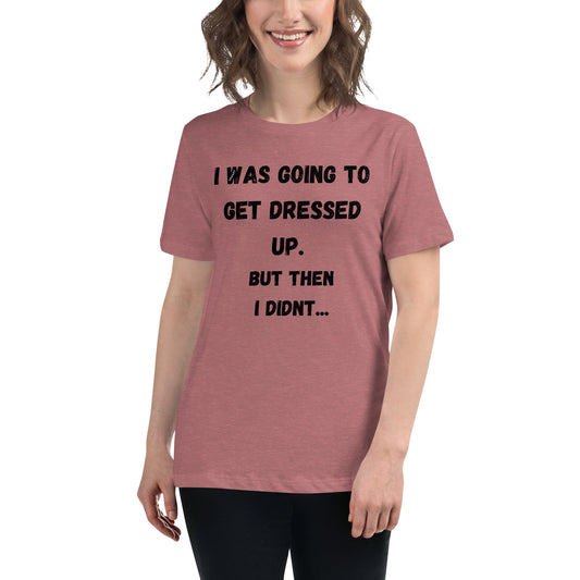 Not Getting Dressed - Women's relaxed t-shirt