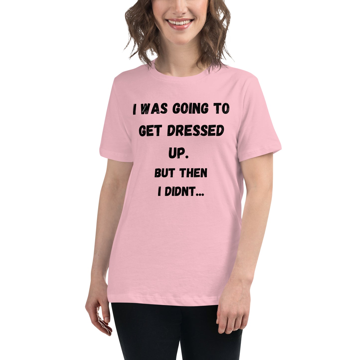 Not Getting Dressed - Women's relaxed t-shirt