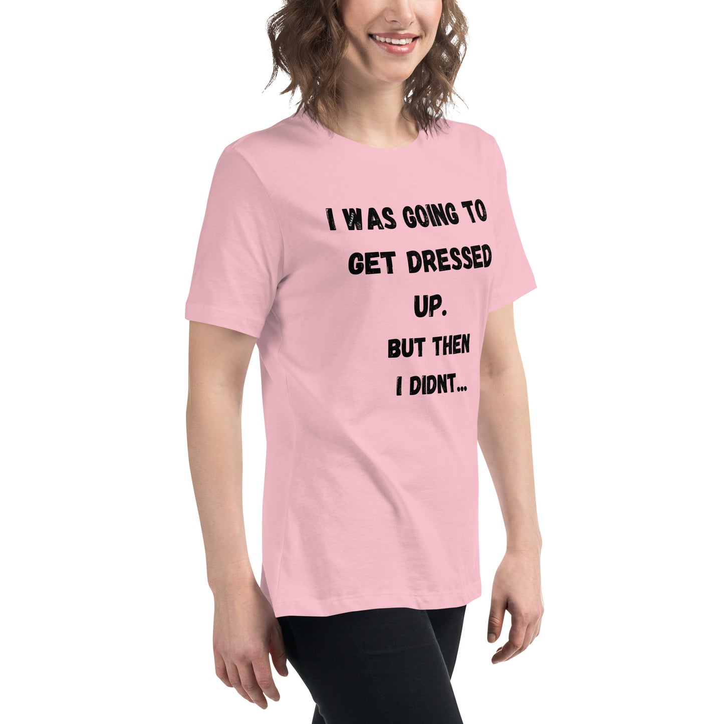 Not Getting Dressed - Women's relaxed t-shirt